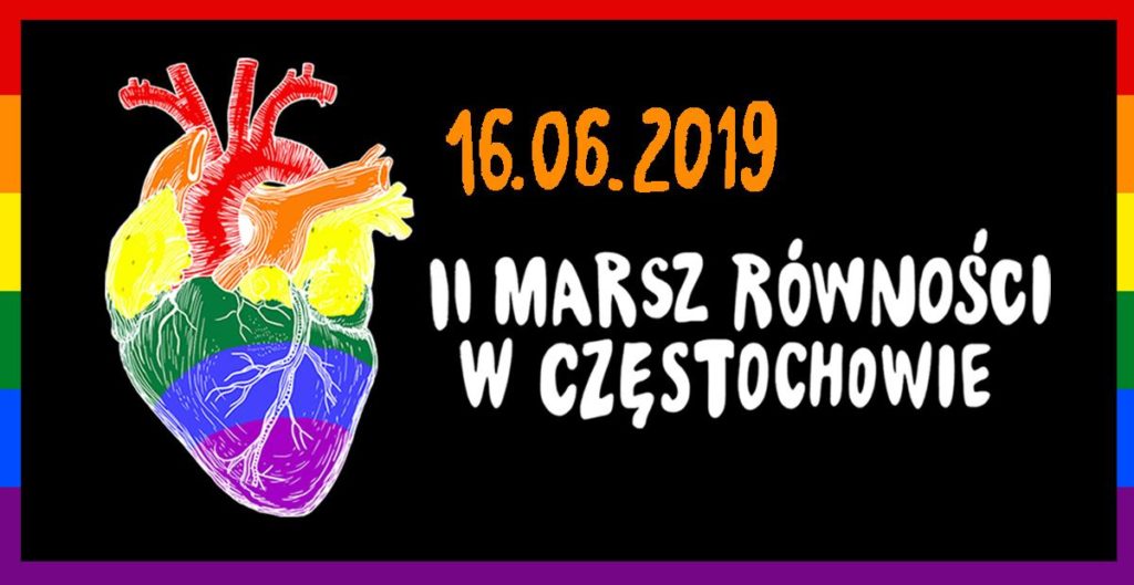 II Marsz Równości w Częstochowie: 
Niedziela, 16 czerwca 2019, godz. 14.00, al. Henryka Sienkiewicza. CZĘSTOCHOWA TĘCZY NIE CHOWA!
